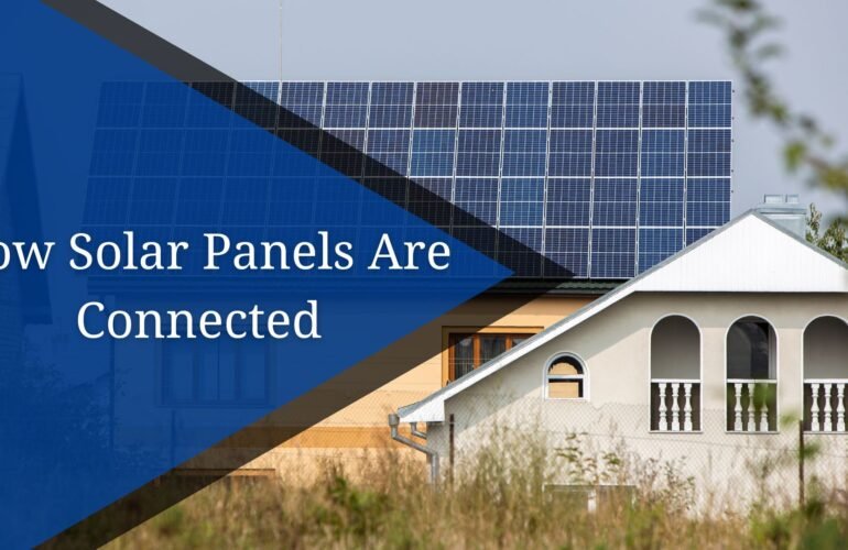 how solar panels are connected