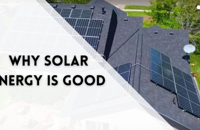 Why Solar Energy Is Good