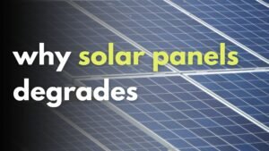 why solar panels degrades