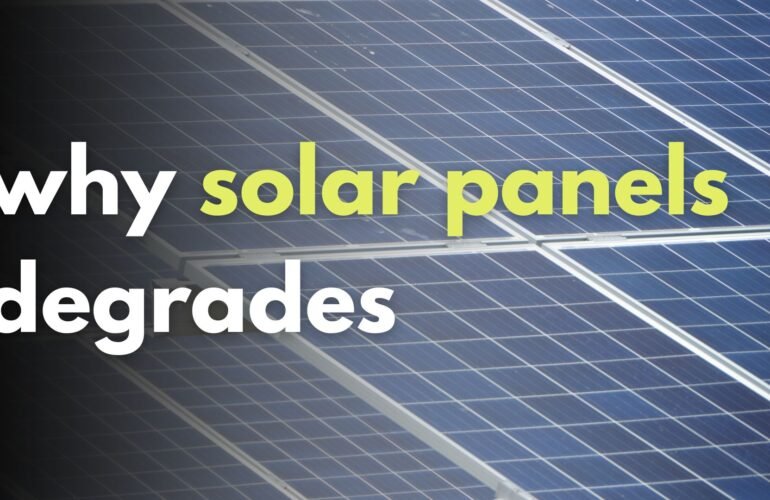 why solar panels degrades