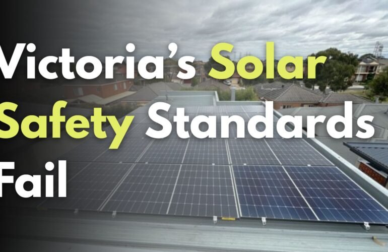 Victoria’s Solar Safety Standards Fail