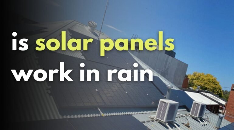 is solar panels work in rain