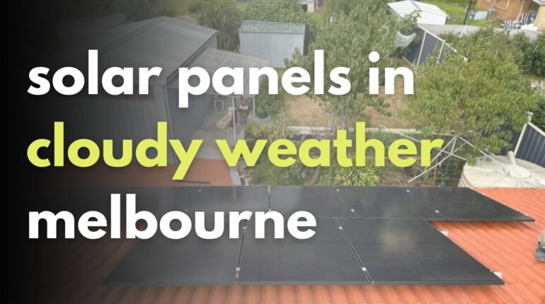 solar panels in cloudy weather melbourne