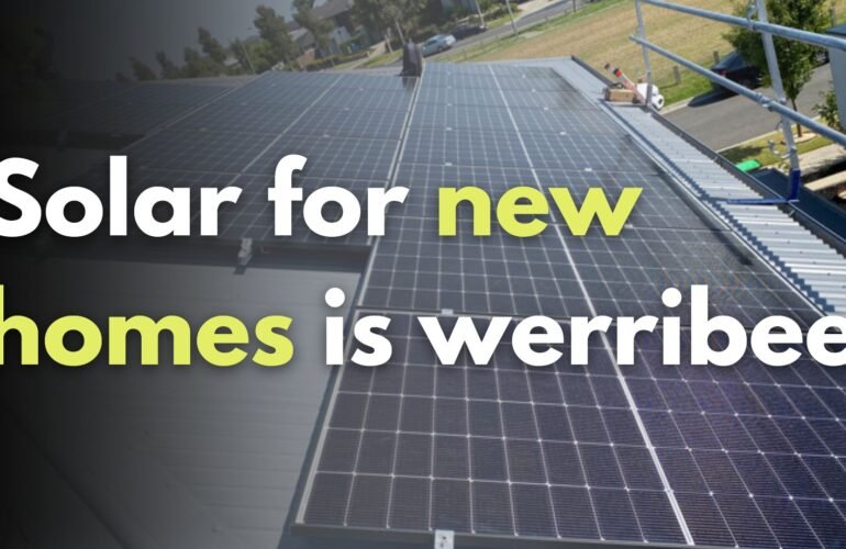Solar for new homes is werribee