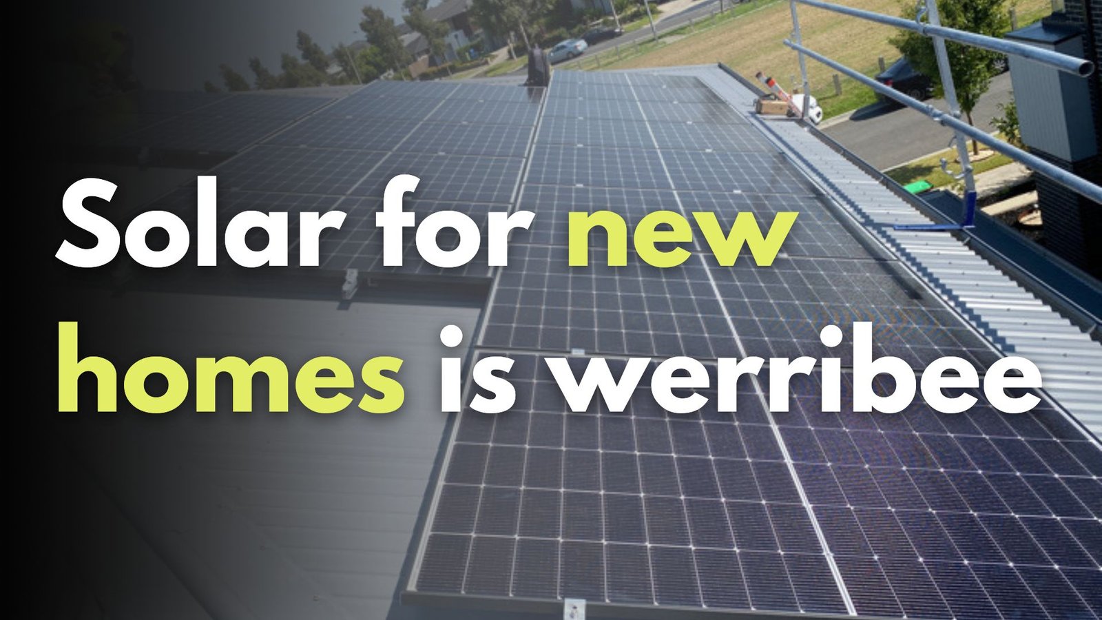 Solar for new homes is werribee