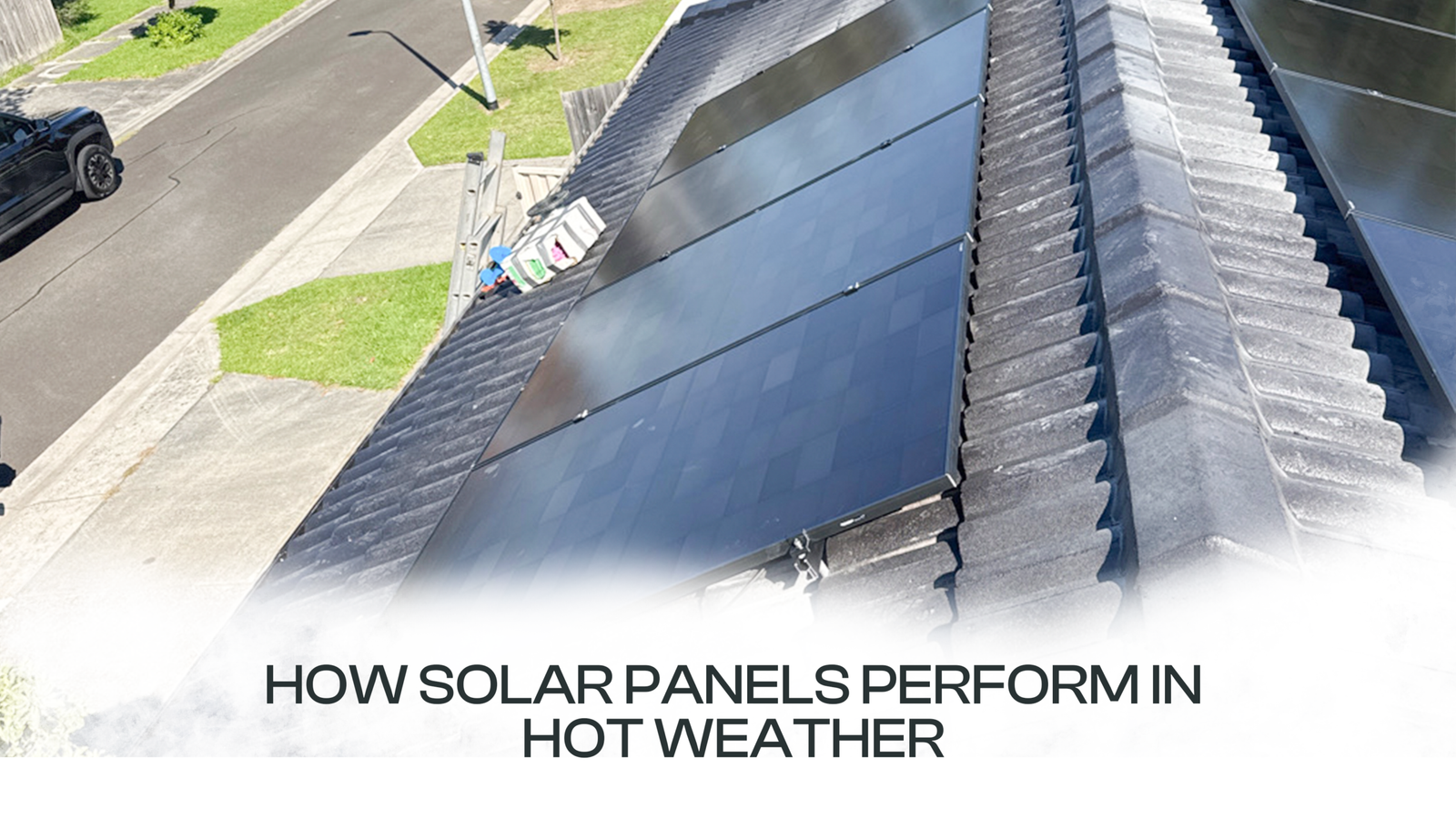 how solar panels perform in hot weather